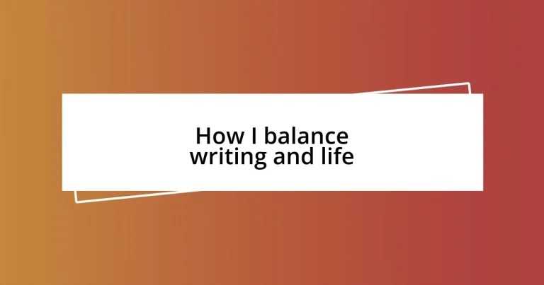 How I balance writing and life