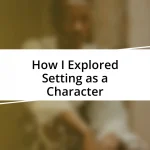 How I Explored Setting as a Character