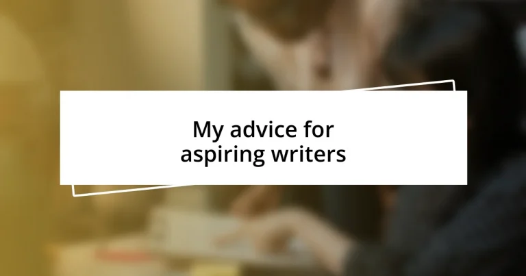 My advice for aspiring writers