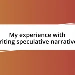 My experience with writing speculative narratives