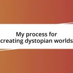 My process for creating dystopian worlds