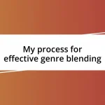 My process for effective genre blending