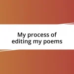 My process of editing my poems