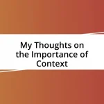 My Thoughts on the Importance of Context