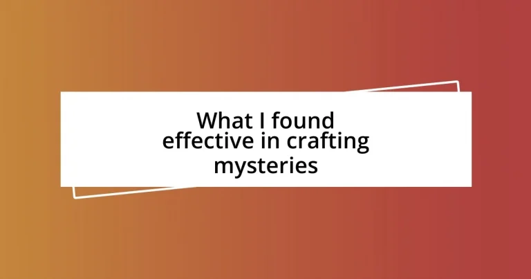 What I found effective in crafting mysteries