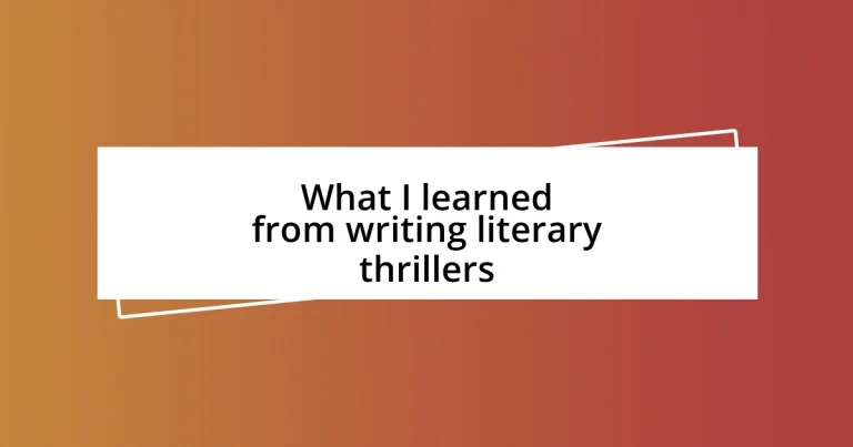 What I learned from writing literary thrillers