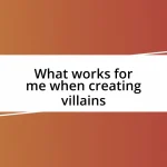 What works for me when creating villains