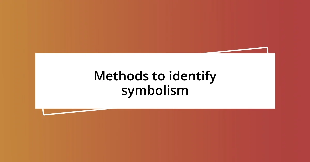 Methods to identify symbolism