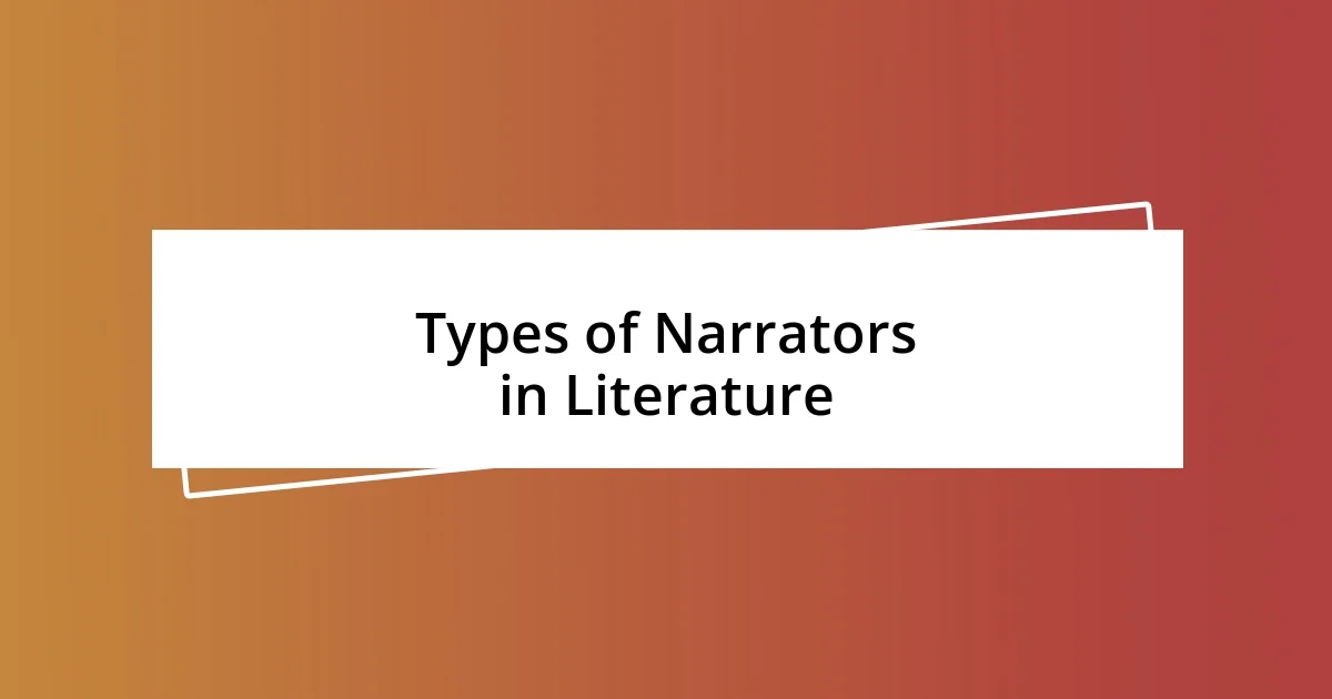 Types of Narrators in Literature