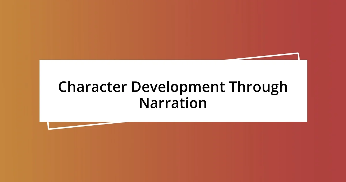 Character Development Through Narration