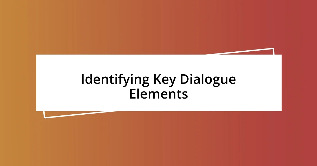 Identifying Key Dialogue Elements