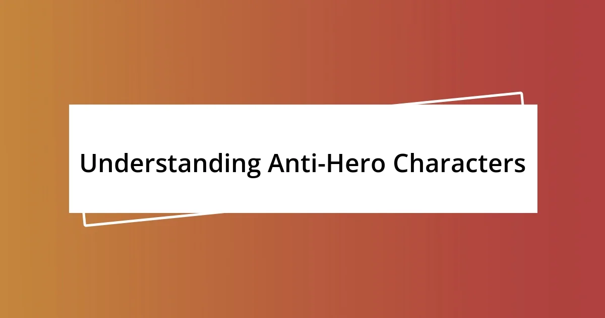 Understanding Anti-Hero Characters