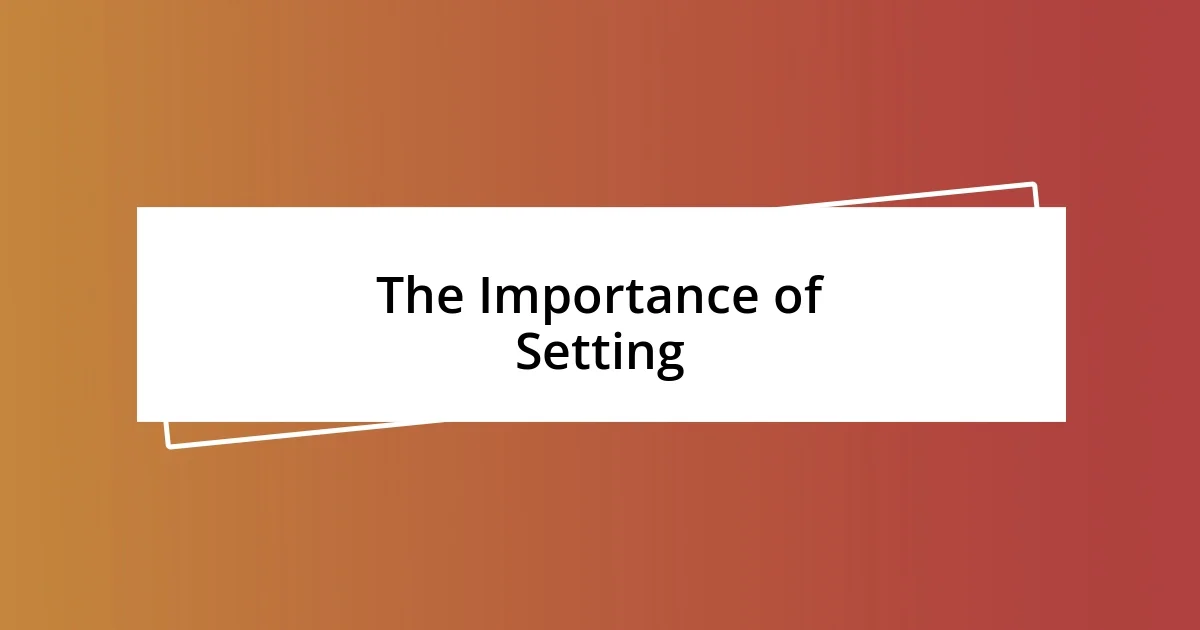 The Importance of Setting