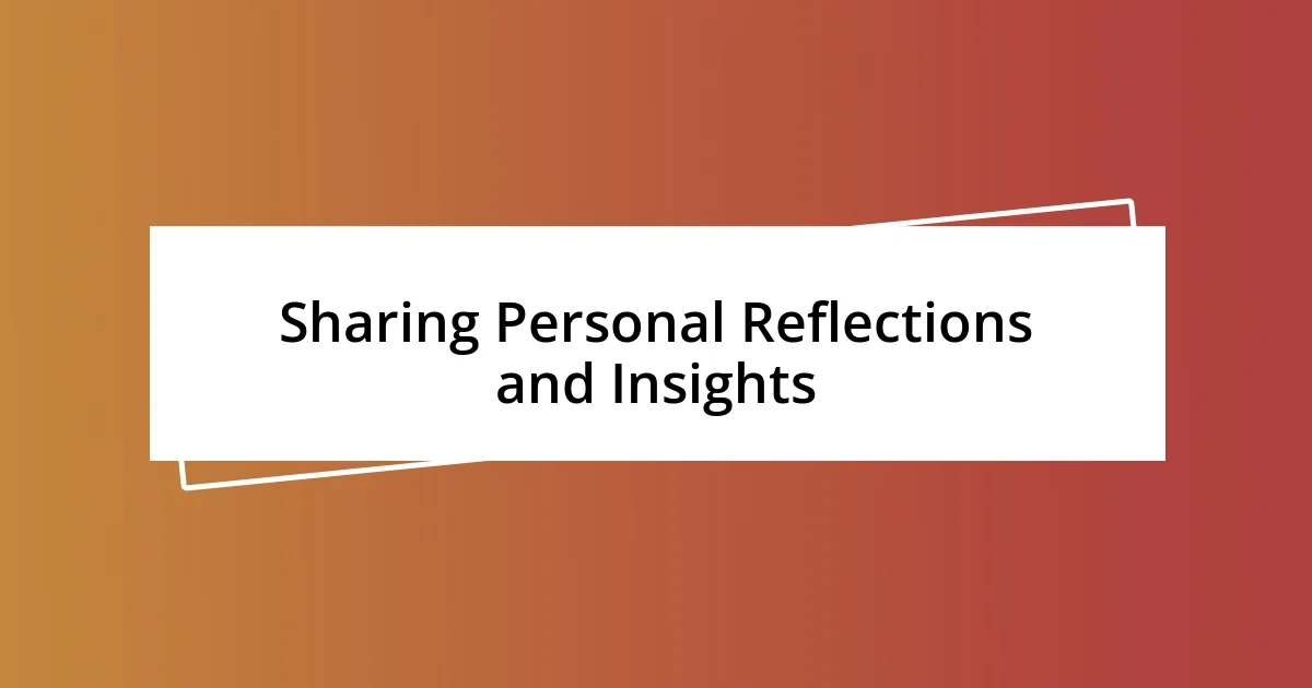 Sharing Personal Reflections and Insights