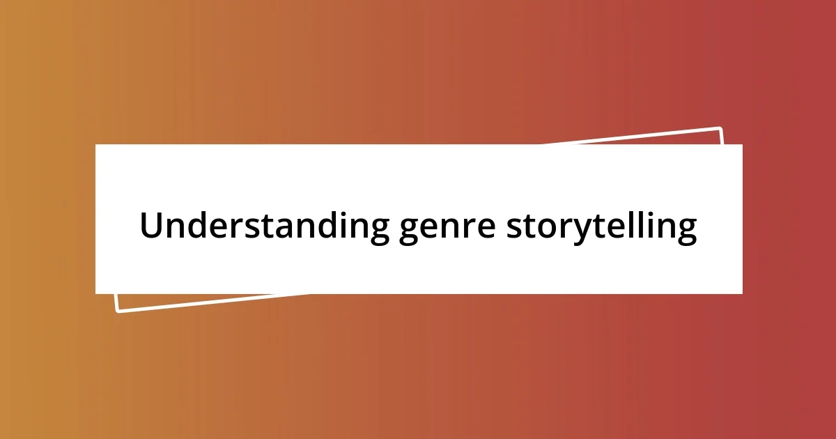 Understanding genre storytelling