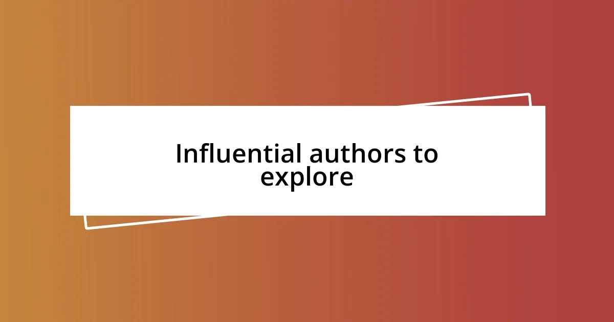 Influential authors to explore