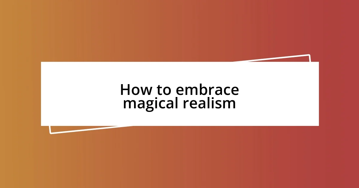 How to embrace magical realism