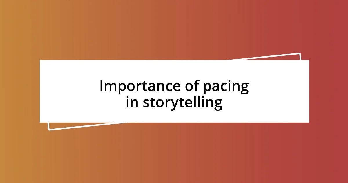 Importance of pacing in storytelling