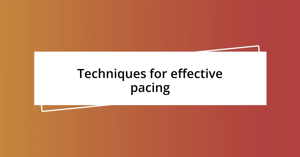 Techniques for effective pacing