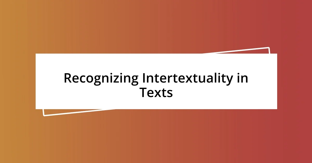 Recognizing Intertextuality in Texts