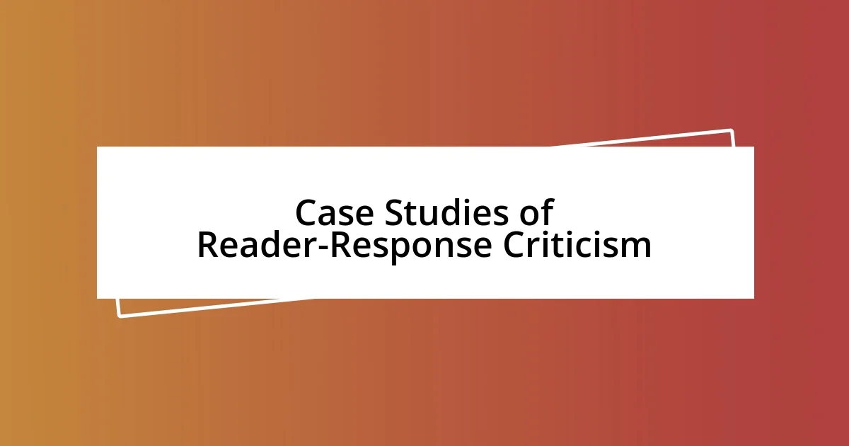 Case Studies of Reader-Response Criticism