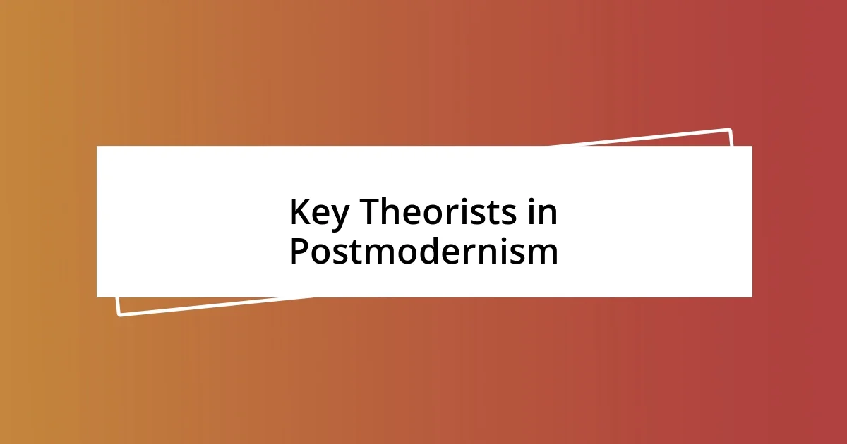 Key Theorists in Postmodernism