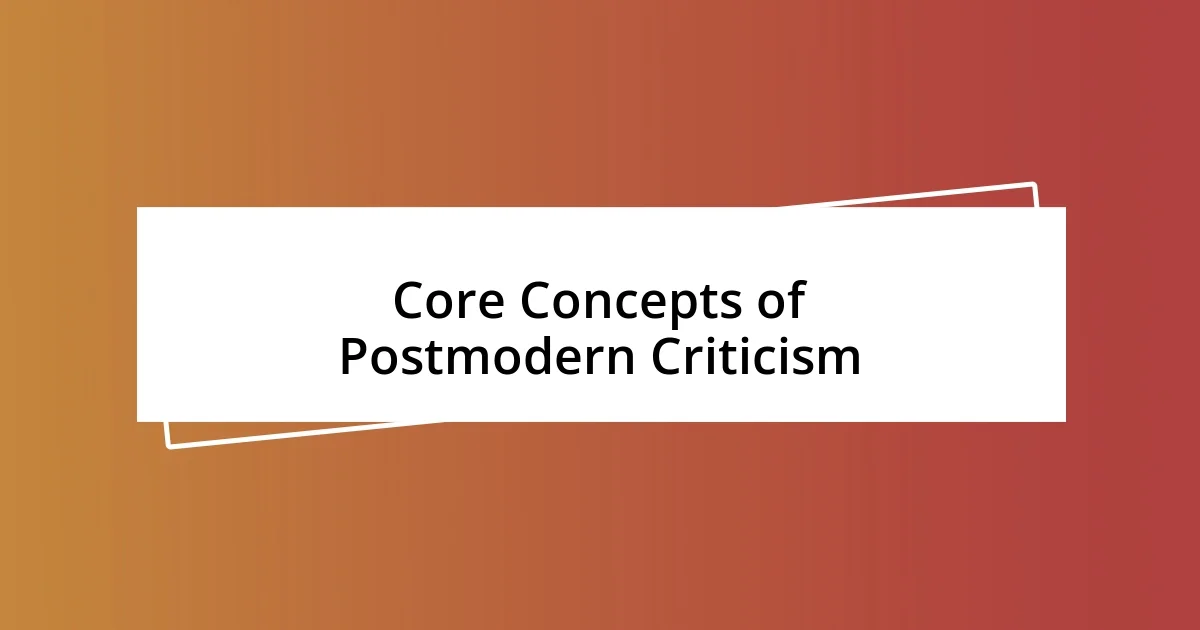 Core Concepts of Postmodern Criticism