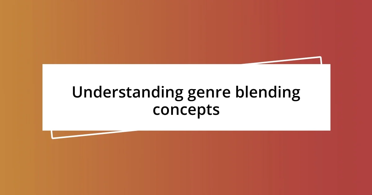 Understanding genre blending concepts