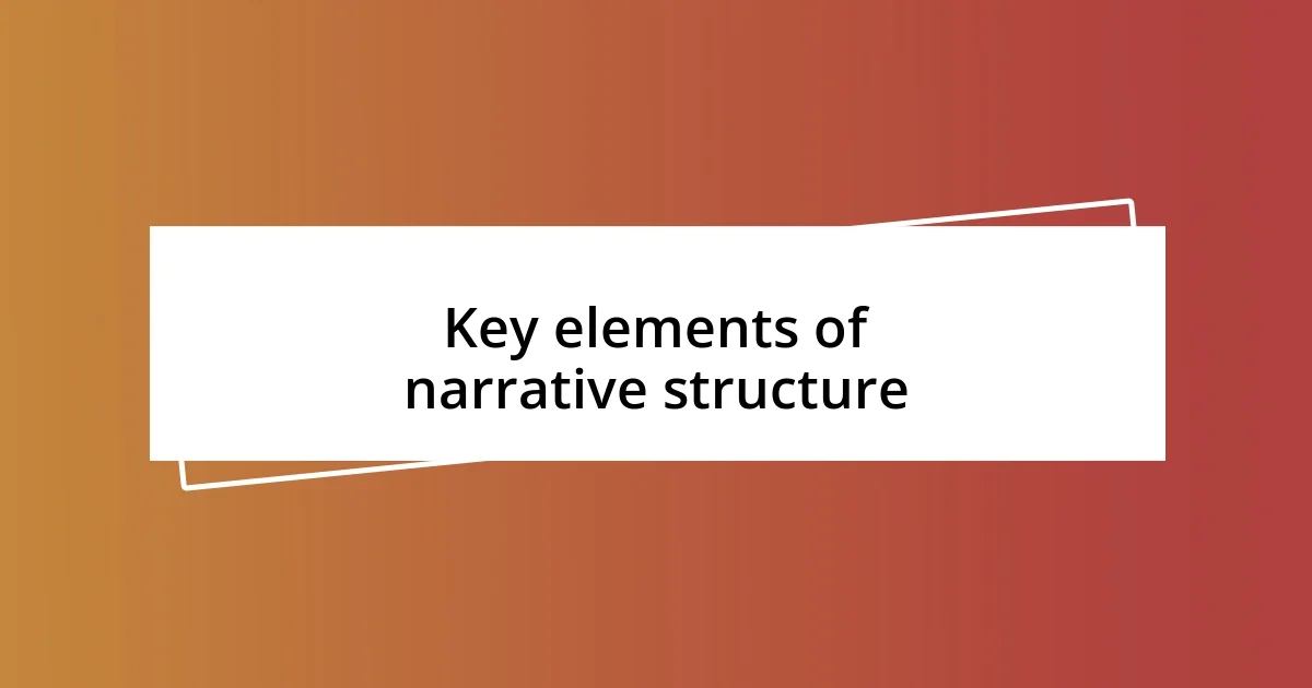 Key elements of narrative structure