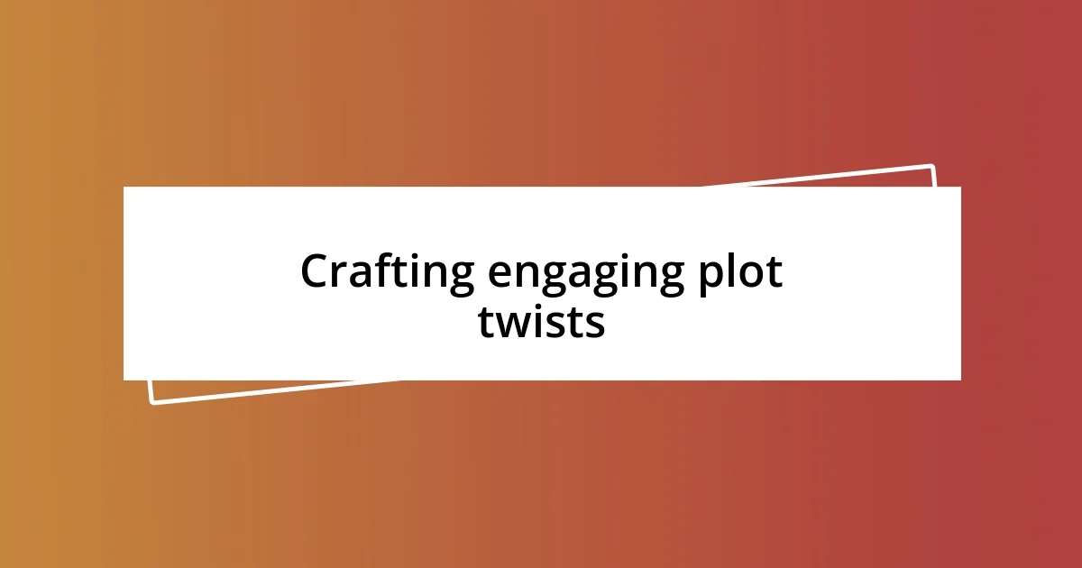 Crafting engaging plot twists