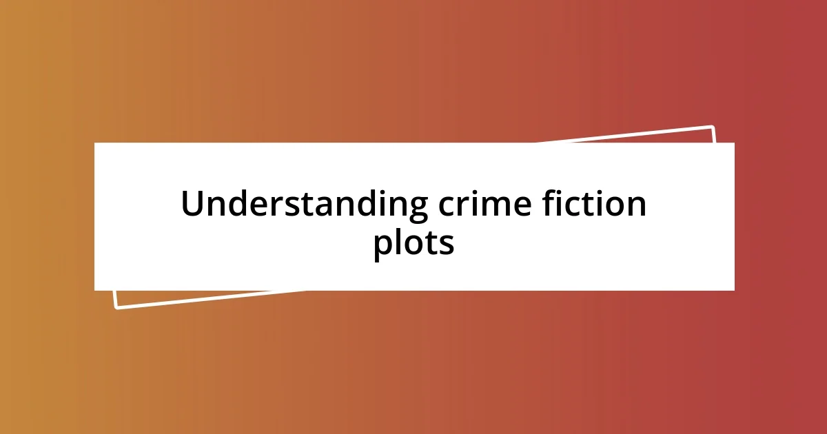 Understanding crime fiction plots