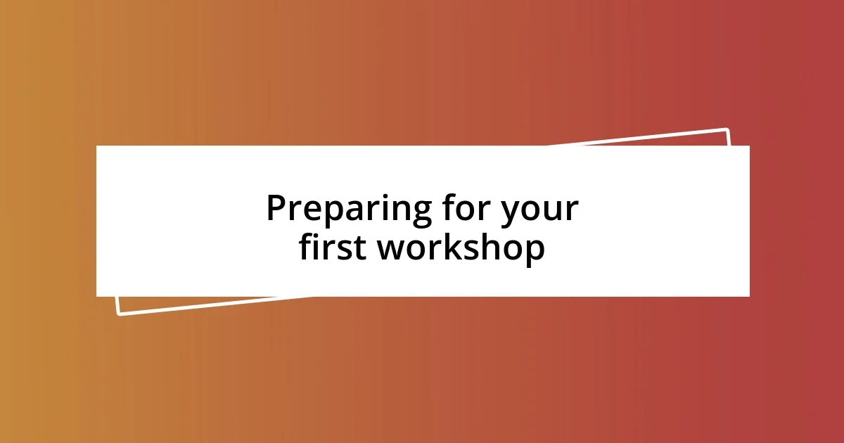 Preparing for your first workshop