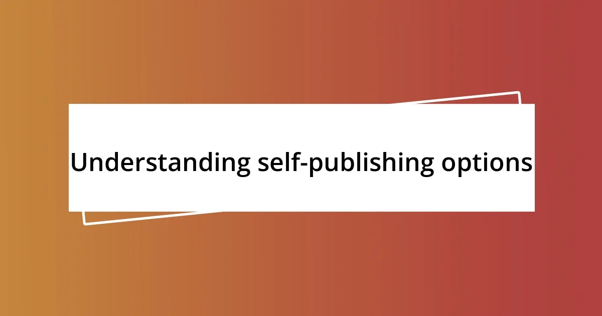 Understanding self-publishing options