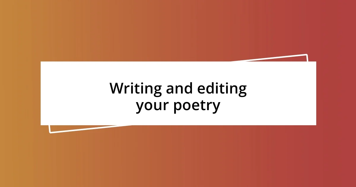 Writing and editing your poetry