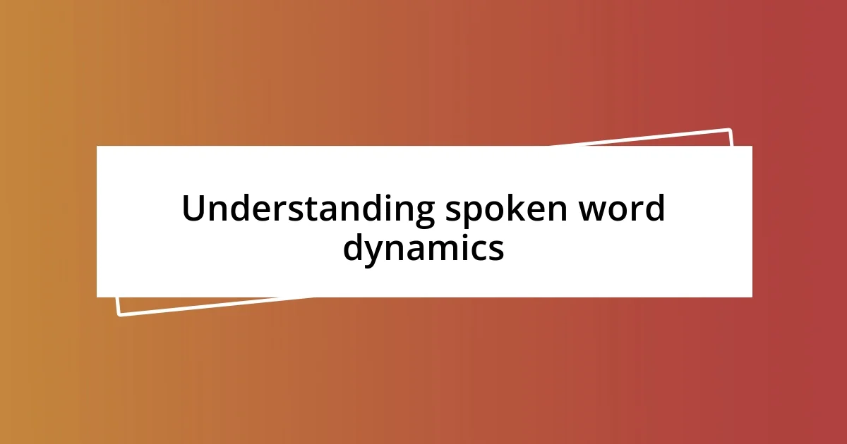 Understanding spoken word dynamics