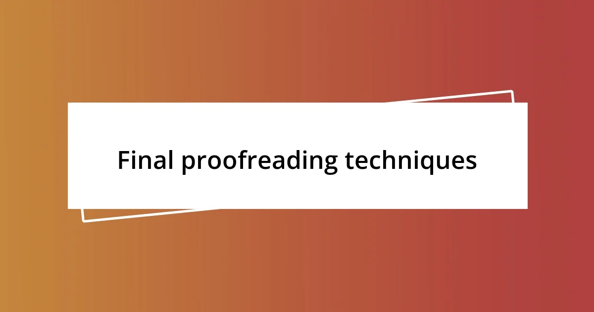 Final proofreading techniques