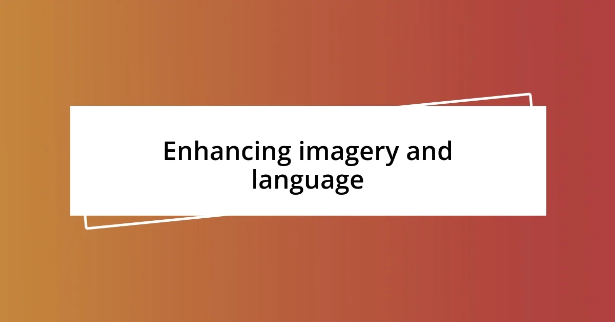 Enhancing imagery and language