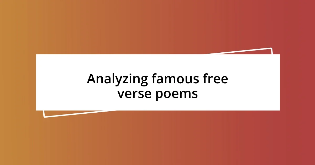 Analyzing famous free verse poems