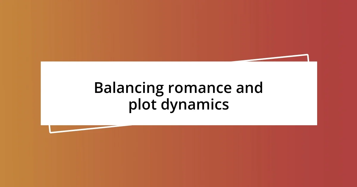 Balancing romance and plot dynamics