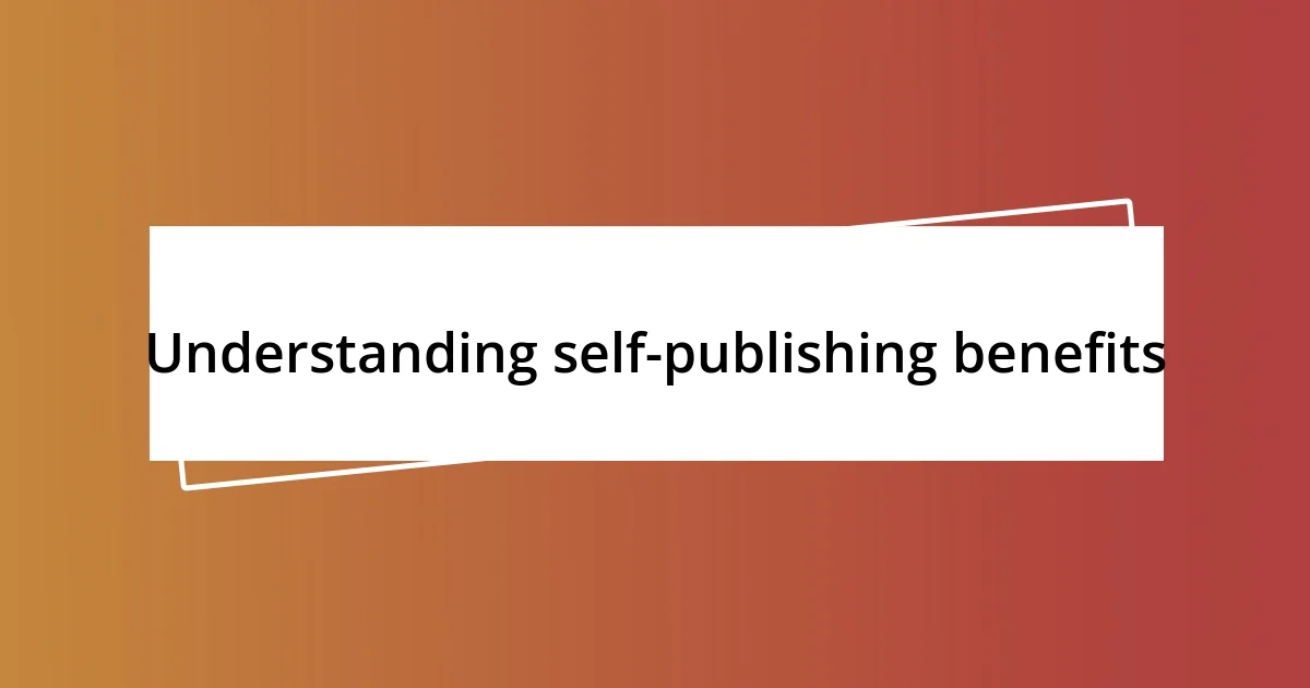 Understanding self-publishing benefits