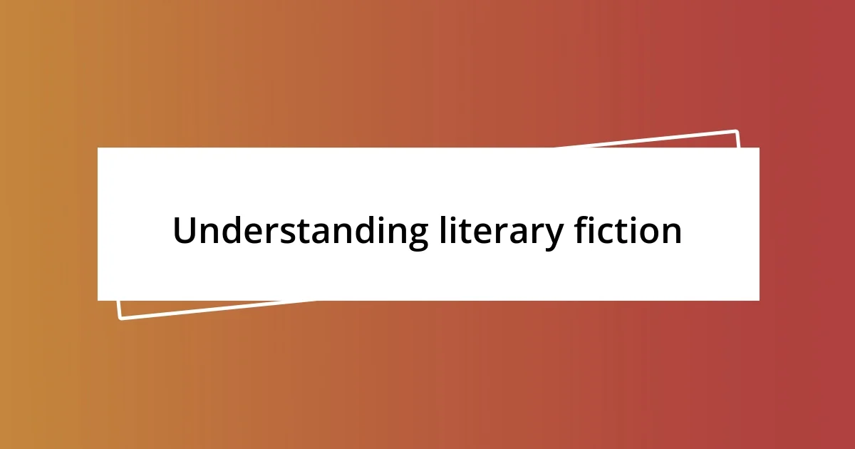 Understanding literary fiction