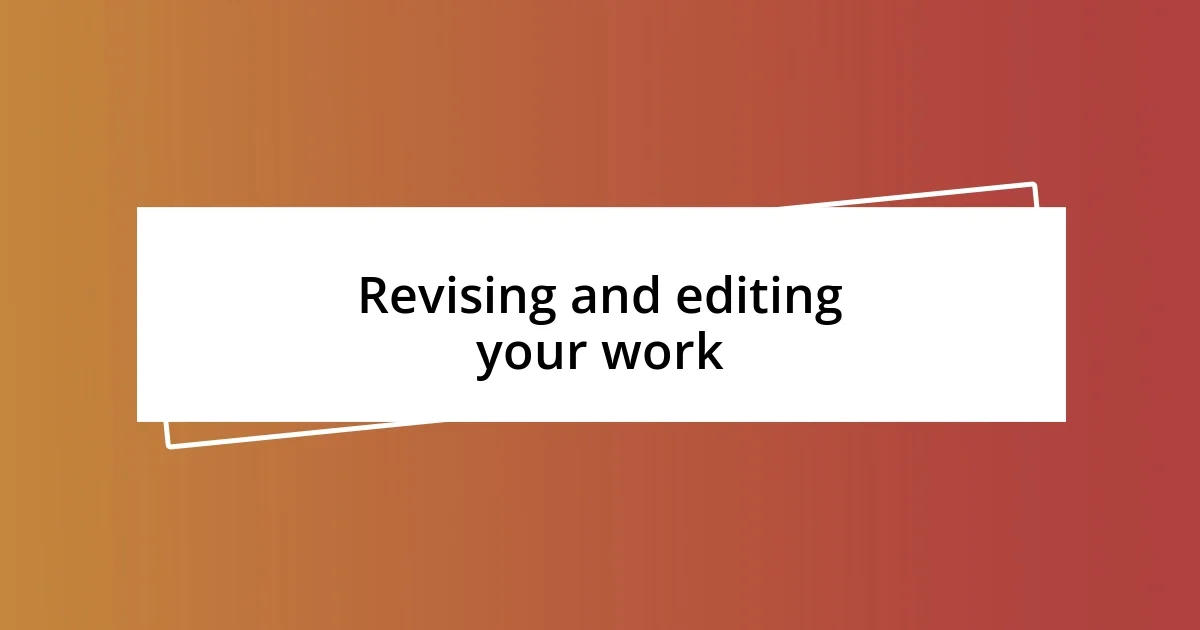 Revising and editing your work