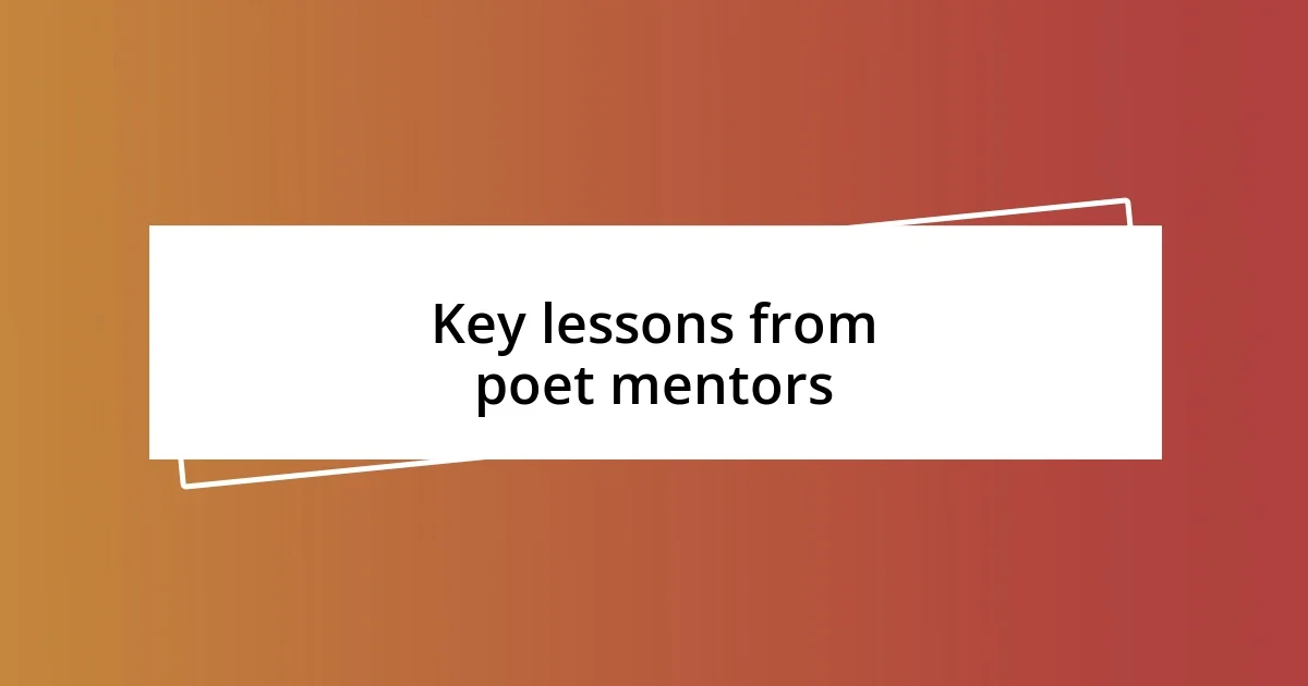 Key lessons from poet mentors