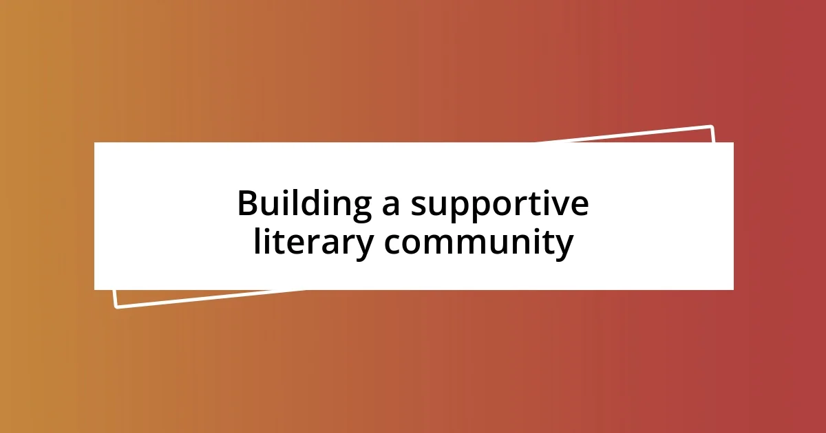 Building a supportive literary community