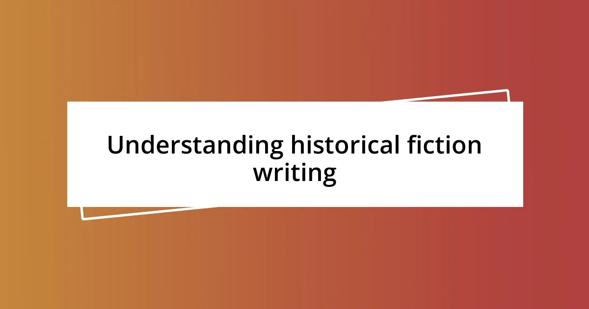 Understanding historical fiction writing