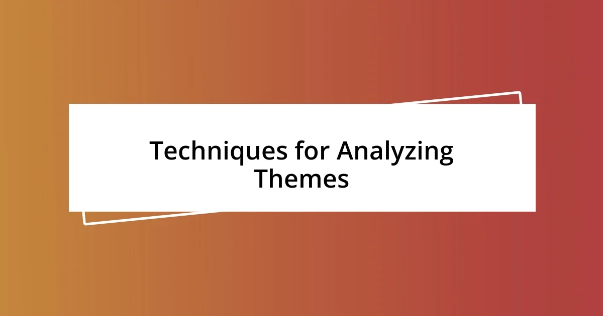 Techniques for Analyzing Themes