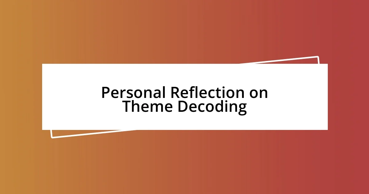 Personal Reflection on Theme Decoding