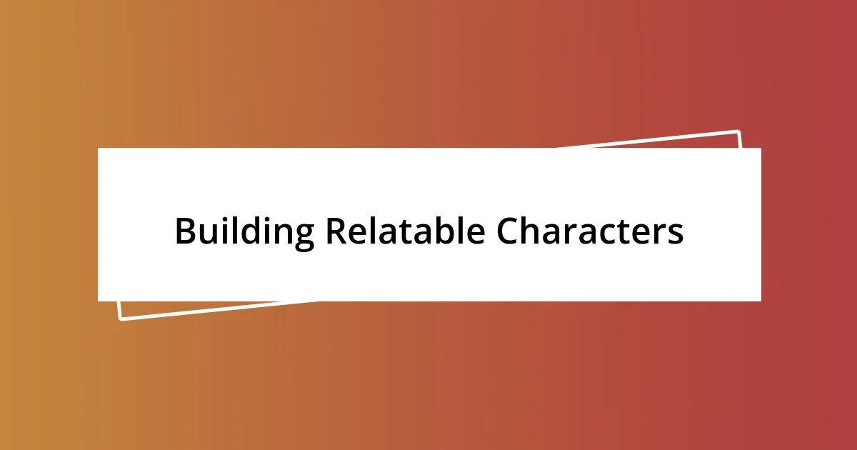 Building Relatable Characters